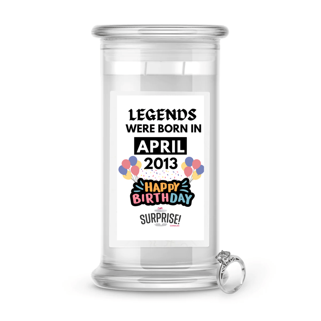 Legends Were Born in April 2013 Happy Birthday Jewelry Surprise Candle