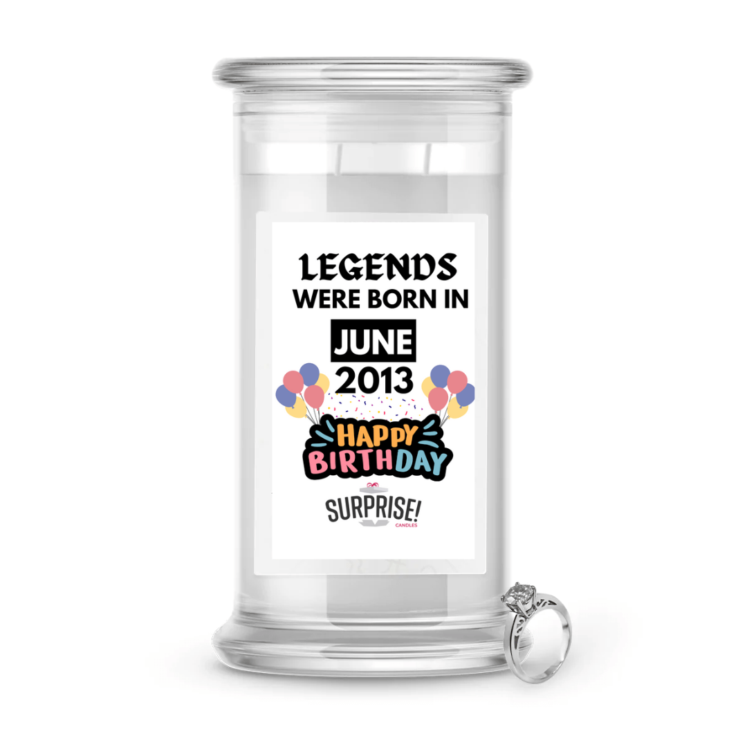 Legends Were Born in June 2013 Happy Birthday Jewelry Surprise Candle