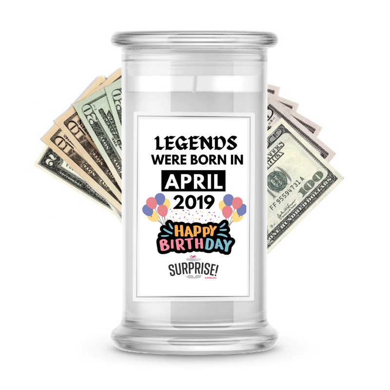 Legends Were Born in April 2019 Happy Birthday Cash Surprise Candle