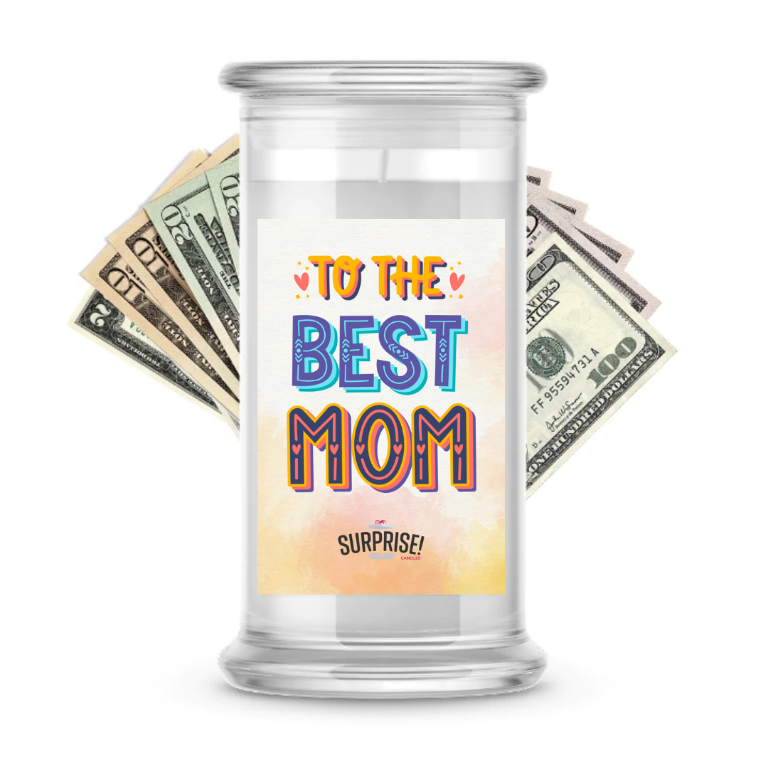 To The Best Mom | MOTHERS DAY CASH MONEY CANDLES