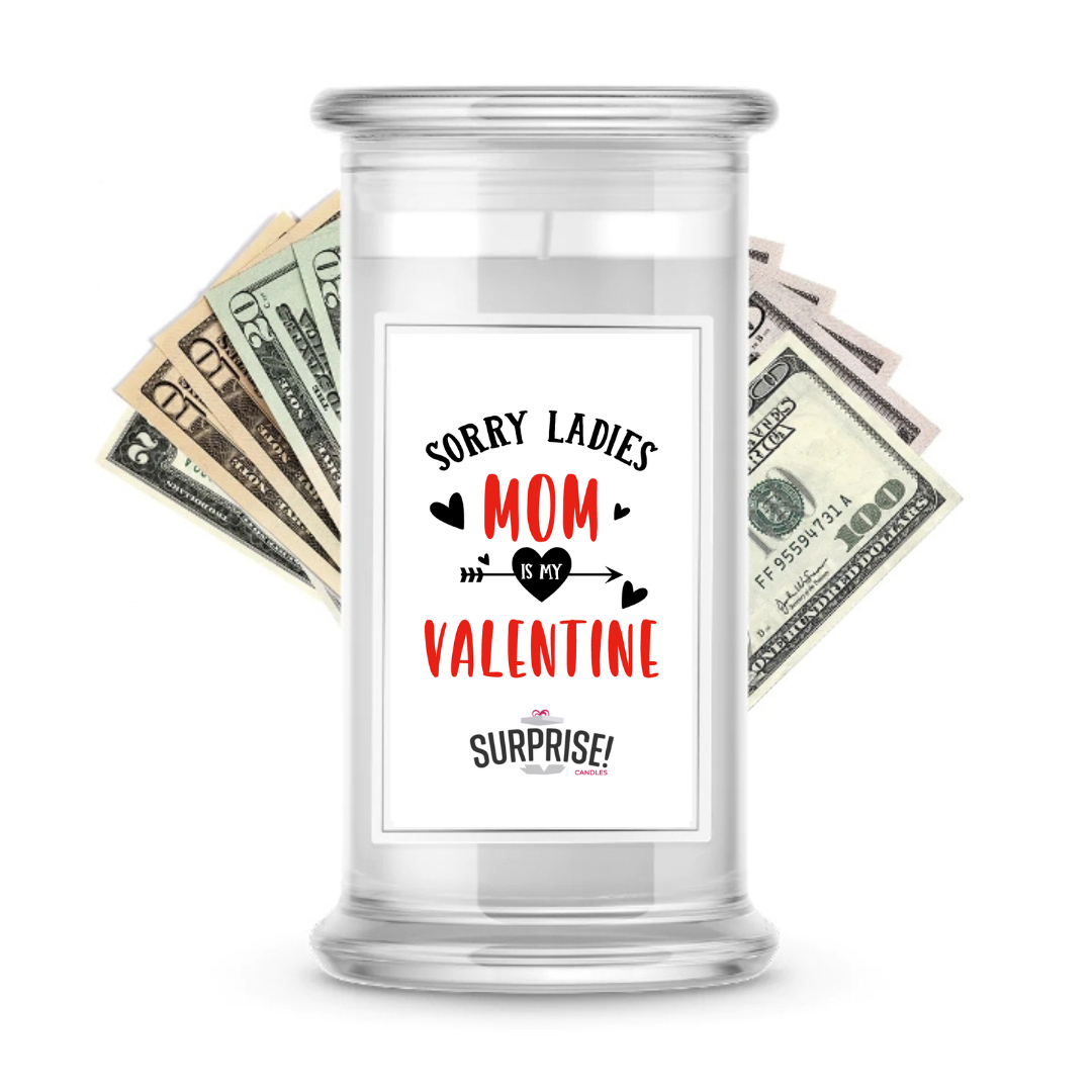 Sorry Ladies Mom is my Valentine | Valentine's Day Surprise Cash Candles