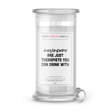 girlfriends are just therapists you can drink with jewelry funny candle