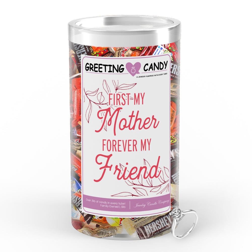 First My Mother Forever My Friend Greetings Candy