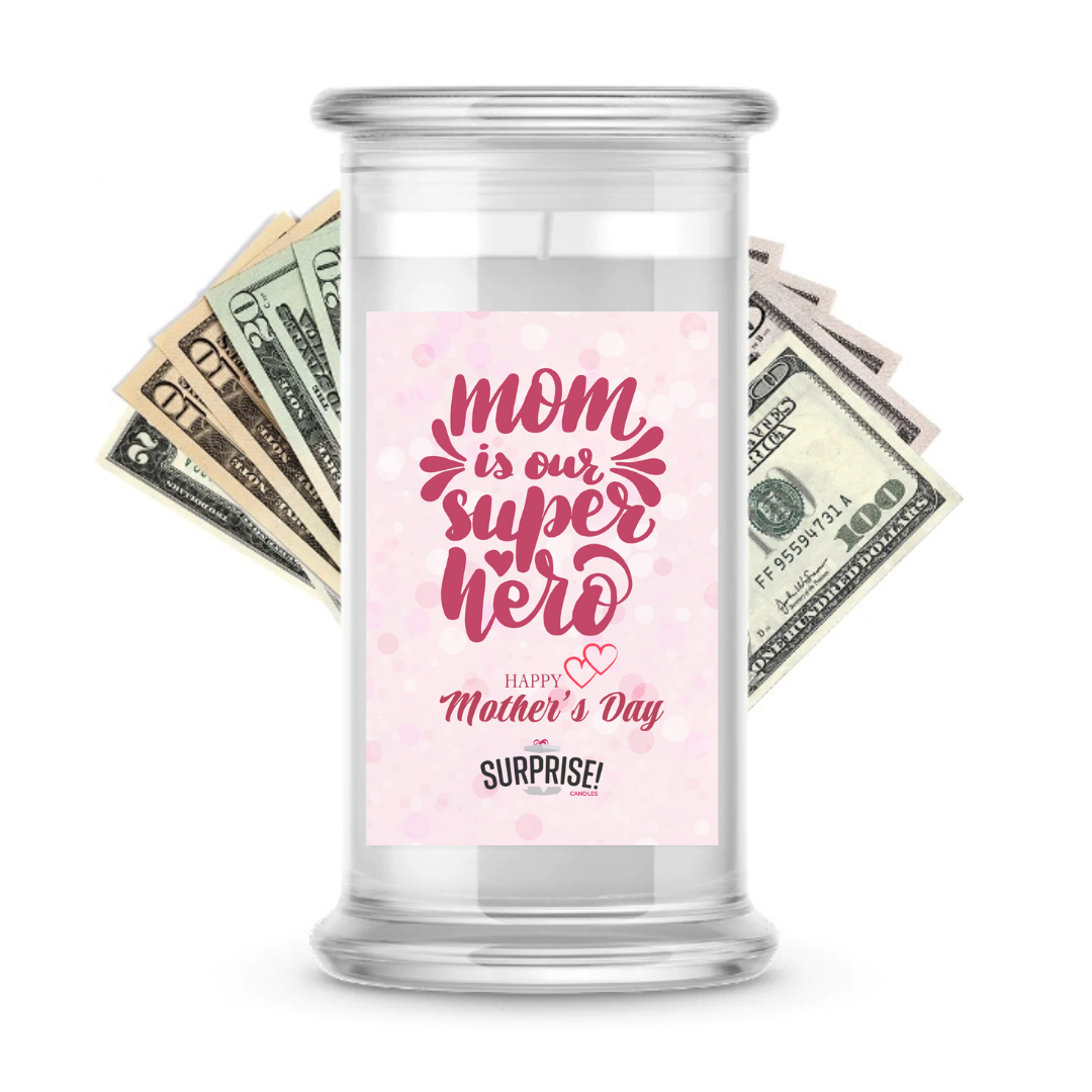 Mom is Our super Hero Happy Mother's Day | MOTHERS DAY CASH MONEY CANDLES