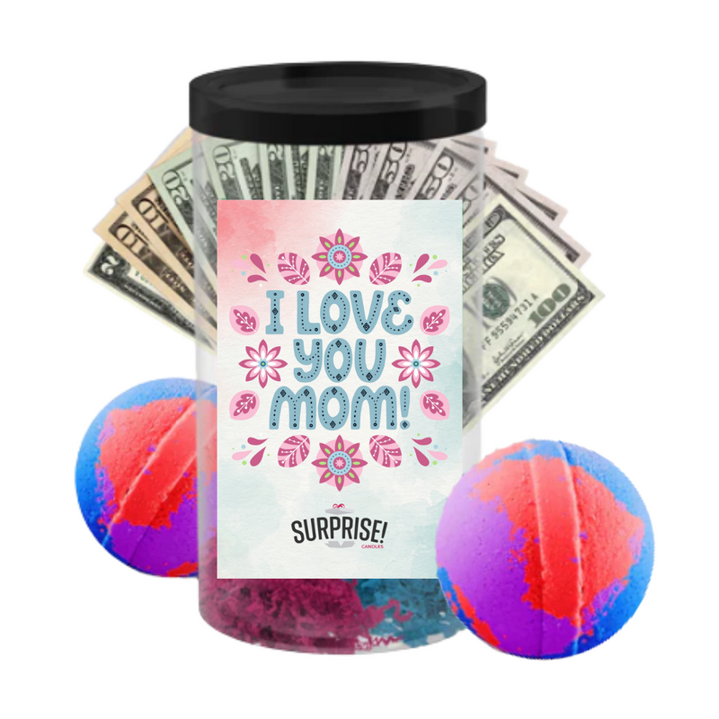 I Love You Mom | MOTHERS DAY CASH MONEY BATH BOMBS