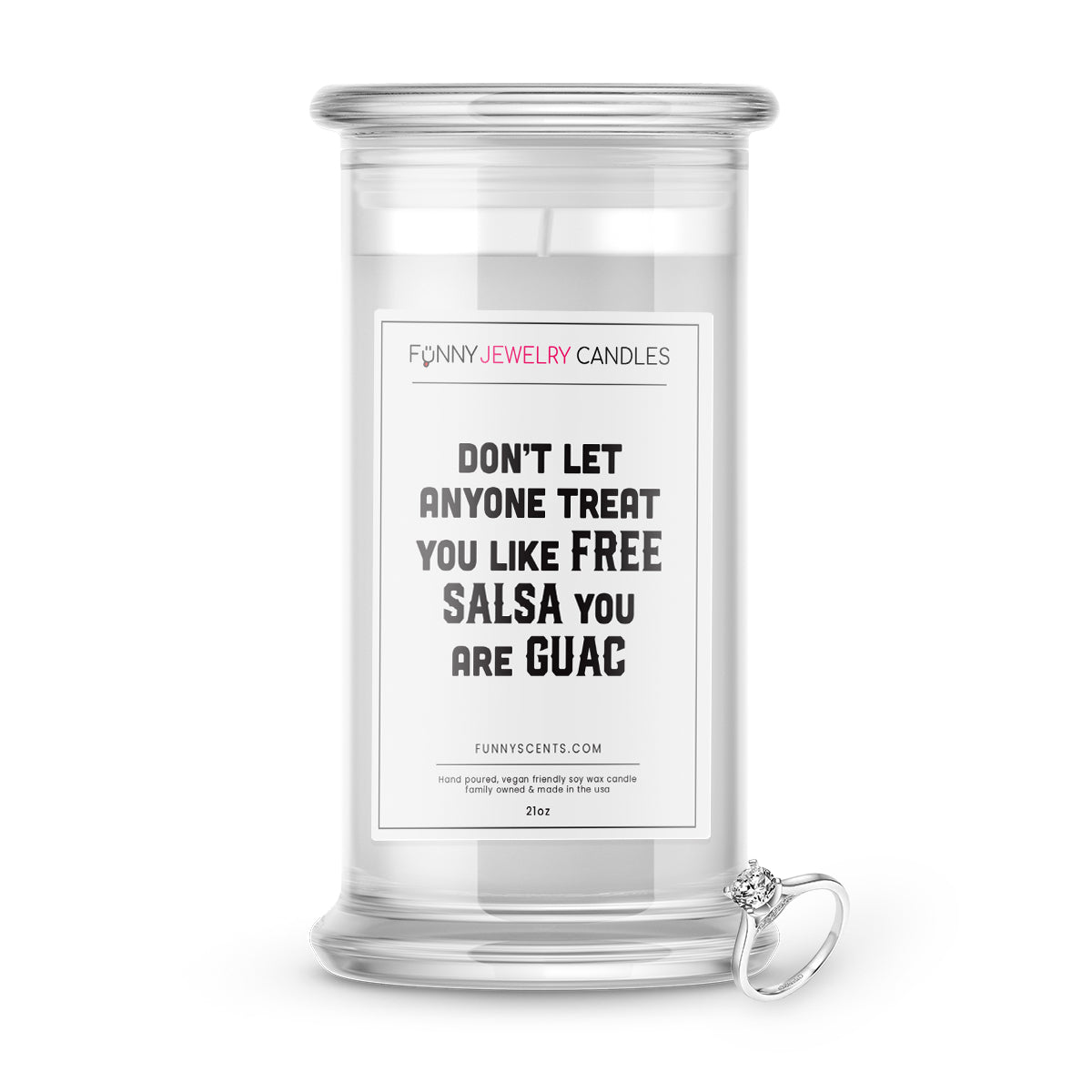 Don't Let Anyone  Treat You Like Free Salsa You Guac Jewelry Funny Candles