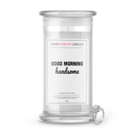 good morning handsome jewelry funny candle