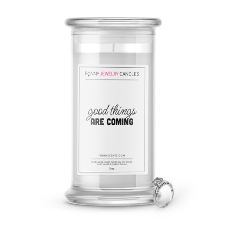 good things are coming jewelry funny candle