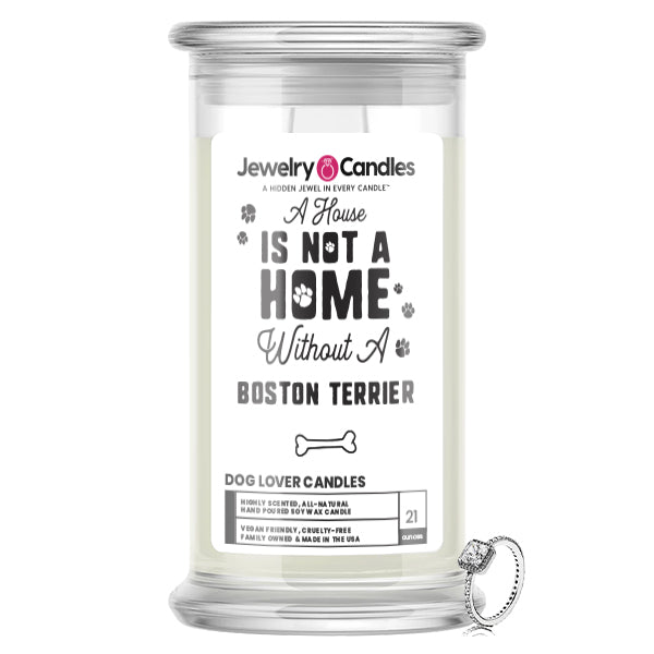 A house is not a home without a Boston Terrier Dog Jewelry Candle