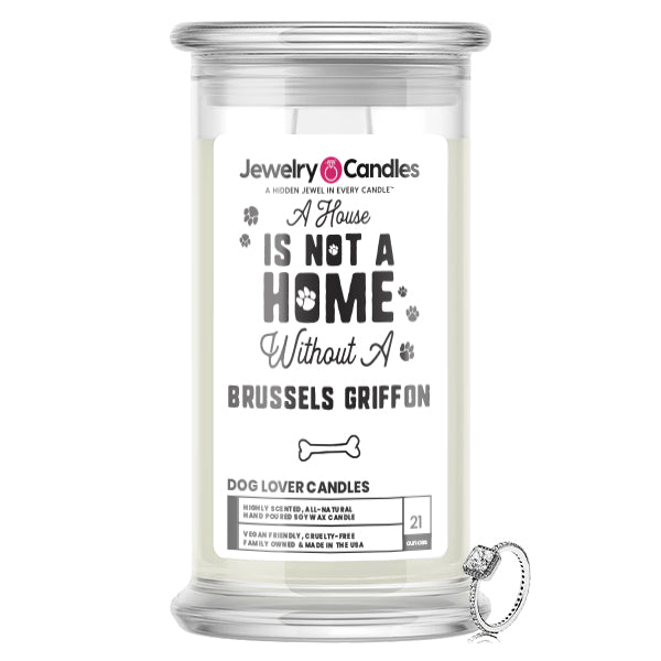 A house is not a home without a Brussels Griffon Dog Jewelry Candle