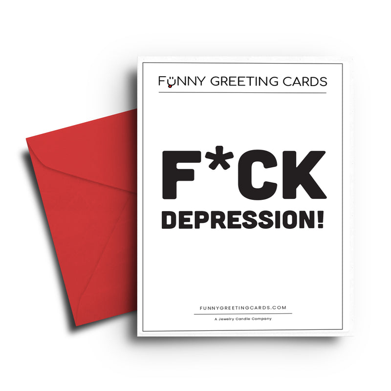 F*ck Depression! Funny Greeting Cards