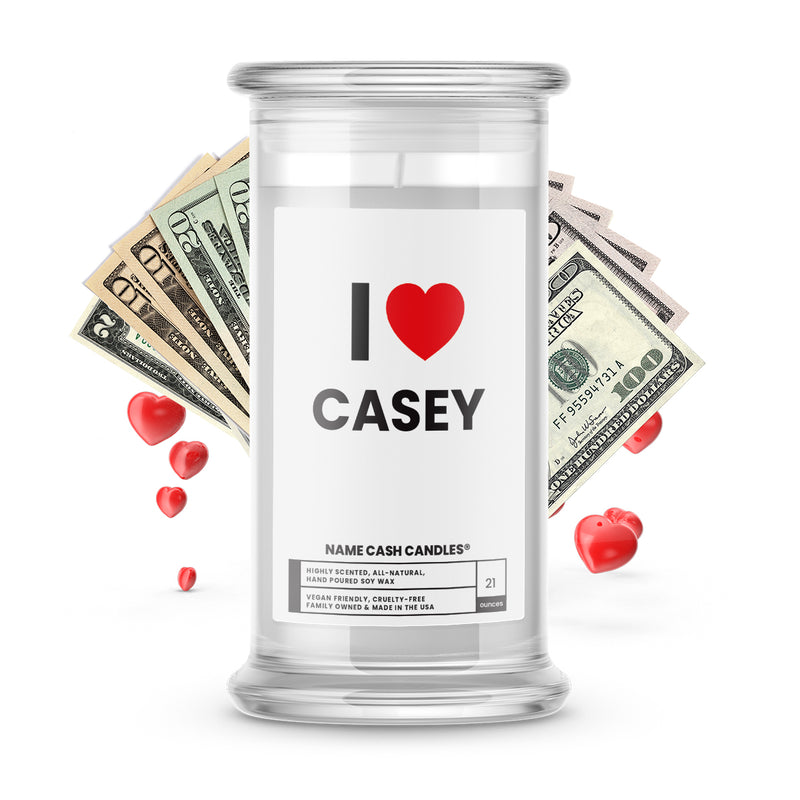 I ❤️ CASEY | Name Cash Money Candles