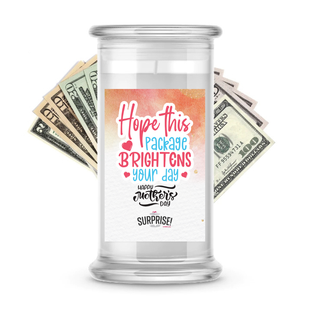 Hope This Package brightens your day Happy Mother's Day | MOTHERS DAY CASH MONEY CANDLES