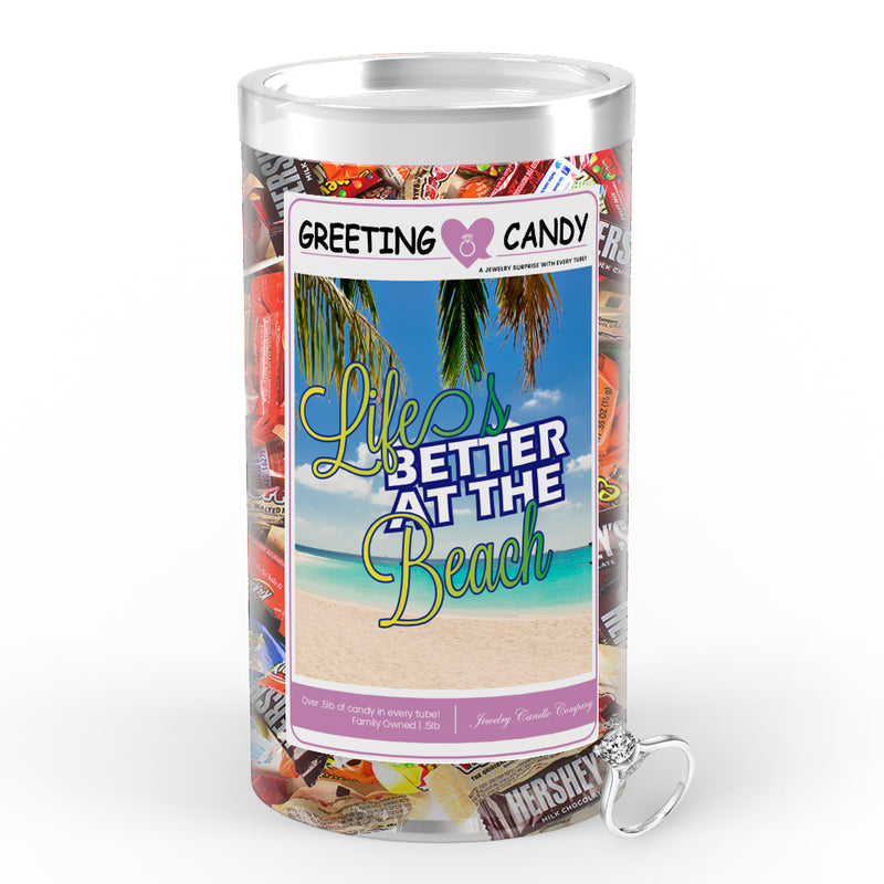 Life better at the beach  Greetings Candy