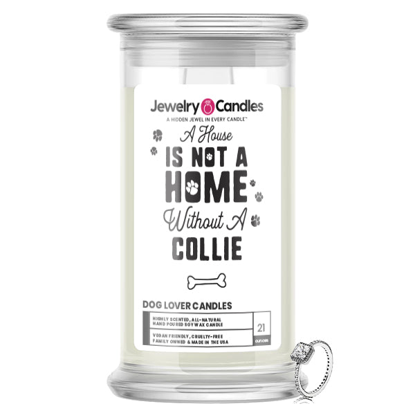 A house is not a home without a Collie Dog Jewelry Candle
