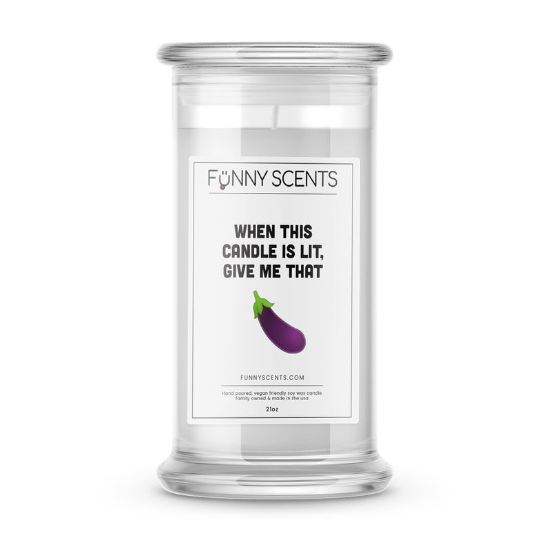 When this candle is Lit, Give me that Dick Funny Candles