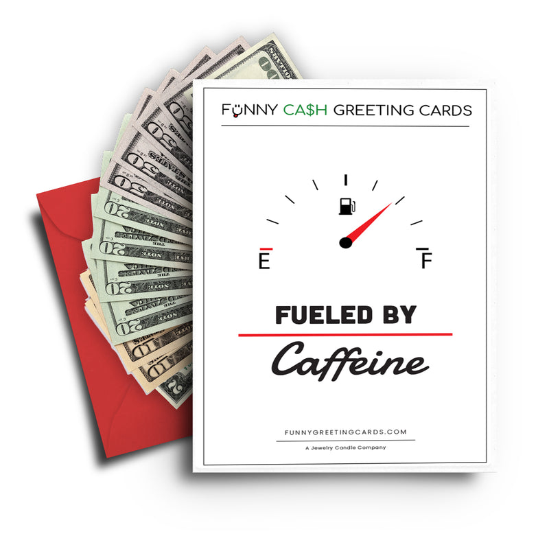 Fueled By Caffeine Funny Cash Greeting Cards