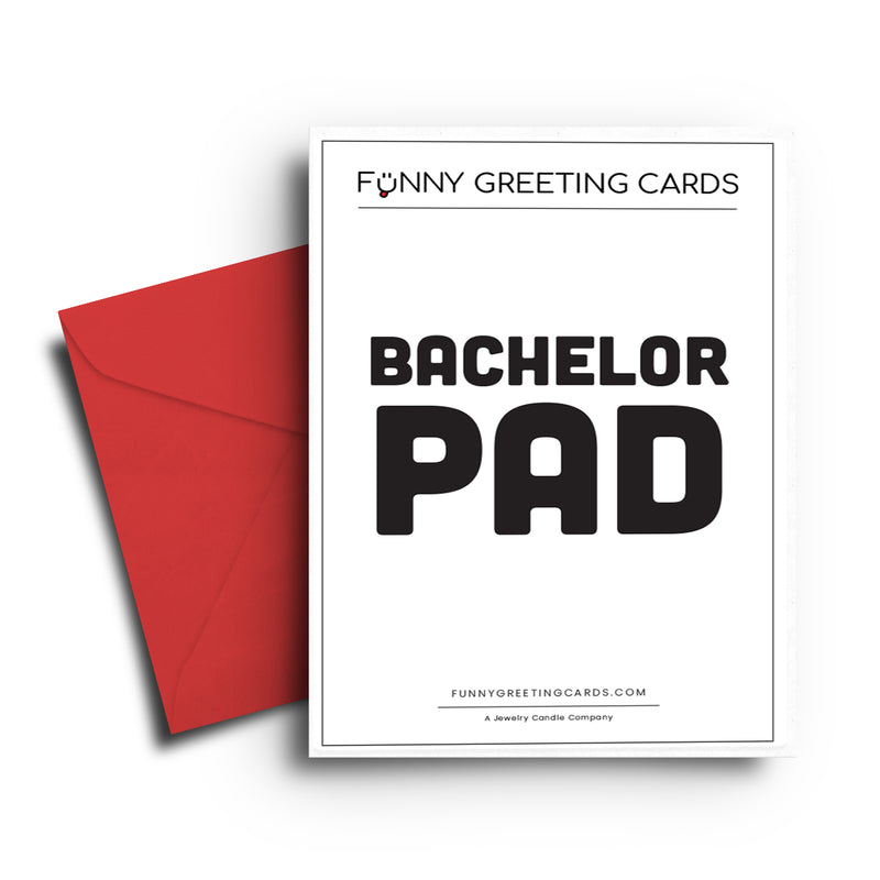 Bachelor PAD Funny Greeting Cards