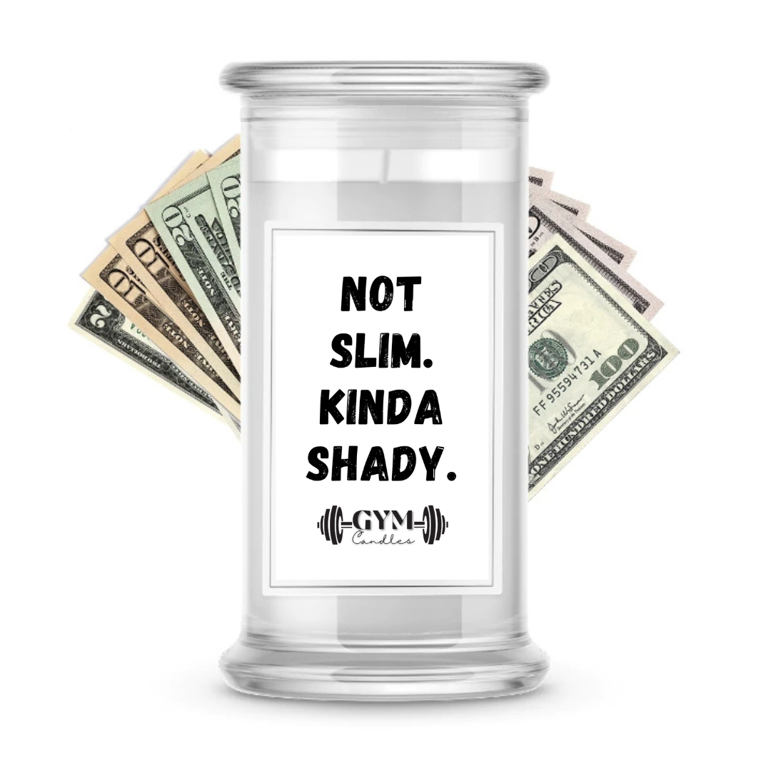 NOT SLIM. KIND A SHADY | Cash Gym Candles