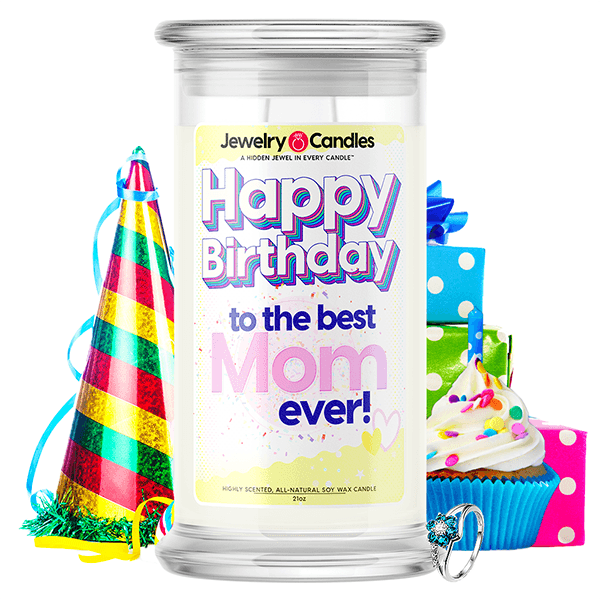 Happy Birthday to the Best Mom Ever! Happy Birthday Jewelry Candle