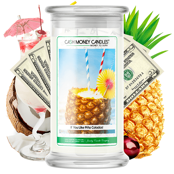 If You Like Piña Coladas! Cash Money Candle