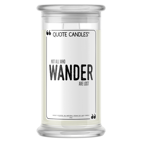 Not All Who Wander Are Lost | Quote Candle®-Quote Candles-The Official Website of Jewelry Candles - Find Jewelry In Candles!